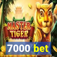 7000 bet